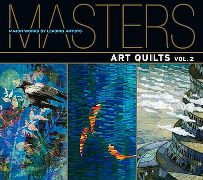 MASTERS II: SAQA Art Quilts, An International Quilt Event