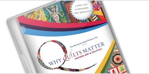 Why Quilts Matter -- DVD Set