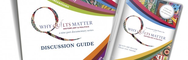 Why Quilts Matter: History, Art & Politics DVD and Discussion Guide